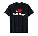 I love ball gags T-Shirt