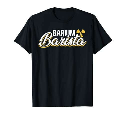 Barista de bario - Técnico divertido de radiología XRay Camiseta