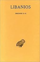 Libanios, Discours: Tome II: Discours II-X 2251003983 Book Cover