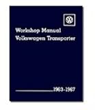 Volkswagen Transporter Workshop Manual 1963-67 Type 2: All Models Including Kombi, Microbus, Microbus De Luxe, Pickup, Delivery Van and Ambulance