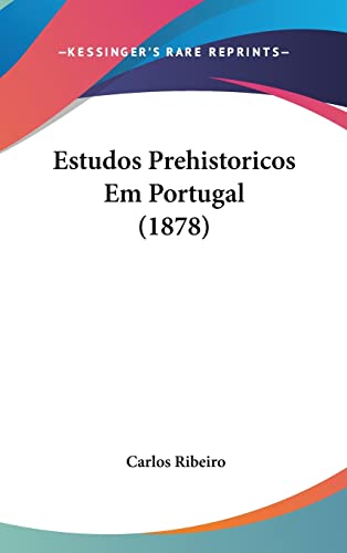 Estudos Prehistoricos Em Portugal (1878)