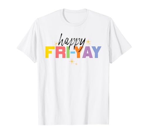 Happy Fri Yay - Teacher Weekend Fun T-Shirt