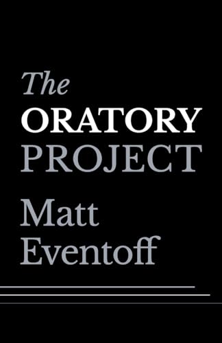 The Oratory Project: Unlocking Effective Communication in a Rapid...