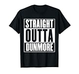 Straight Outta Dunmore Gift Shirt