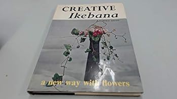 Hardcover Creative Ikebana: A New Way With Flowers Book