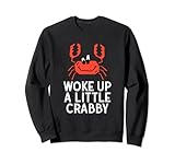 Photo Gallery granchio divertente slogan si è svegliato un piccolo crabby felpa Photo Gallery granchio divertente slogan si è svegliato un piccolo crabby felpa