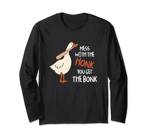 Mess With The Honk You Get Bonk Duck Goose Manche Longue