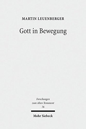 Gott in Bewegung: Religions- und theologiegeschichtliche BeitrÃ¤ge zu Gottesvorstellungen im alten Israel (Forschungen Zum Alten Testament) (German Edition)