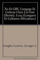 Xo Et Gbe. Langage Et Culture Chez Les Fon (Benin). Lca4 2852971755 Book Cover
