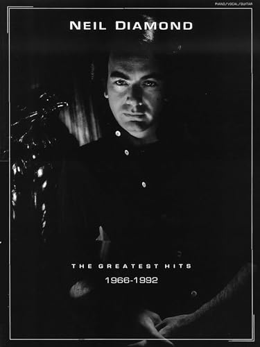 Neil Diamond Greatest Hits 1966-1992 | Piano, Vocal, Guitar Songbook | 37 Timeless Hits | Easy Sheet Music for Piano and Guitar Players | Music Book for Musicians