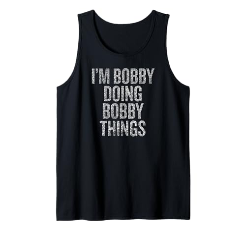 Soy Bobby haciendo Bobby Things Funny Vintage Camiseta sin Mangas