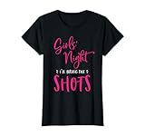 Girls Night Out I'll Bring The Shots Funny Matching Party T-Shirt