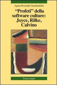 Profeti della software culture: Joyce, Rilke