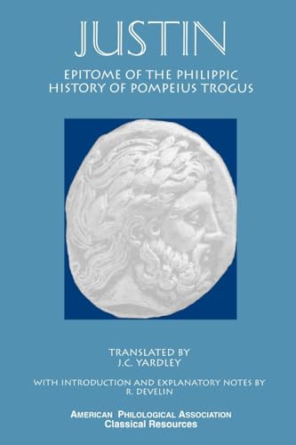 Epitome of the Philippic History Of Pompeius Trogus (Society for Classical Studies Classical Resources)