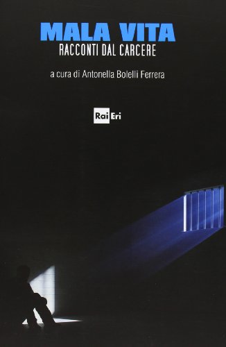 Mala vita. Racconti dal carcere Mala vita. Racconti dal carcere