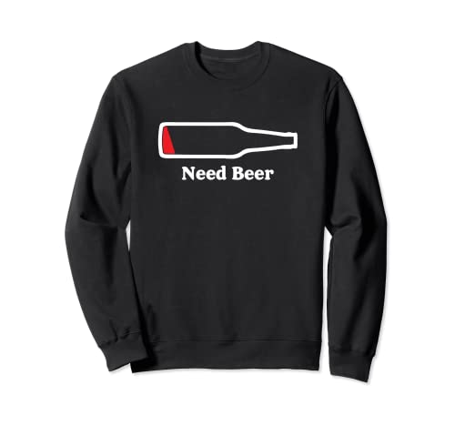 Funny Need Beer | Alkoholparty | Biertrinker Sweatshirt