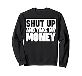 Shut up and take my Money