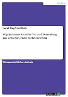 Vegetarismus. Geschichte und Bewertung aus verschiedenen Fachbereichen 3656929173 Book Cover