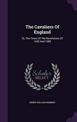 The Cavaliers Of England: Or, The Times Of The ... 1354533380 Book Cover