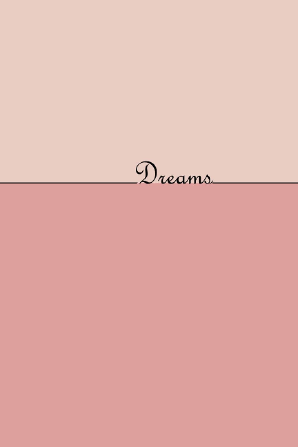 Dreams: Cute Pink Dream Notebook for Girls and Women lined notebook 6x9 120 pages