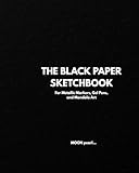 The Black Paper Sketchbook: For Metallic Markers, Gel Pens, and Mandala Art
