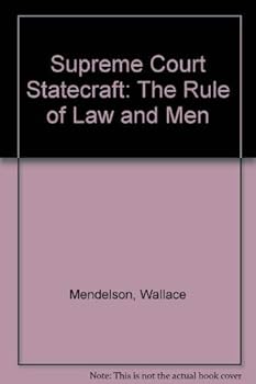 Supreme Court Statecraft: The Rule of Law and Men