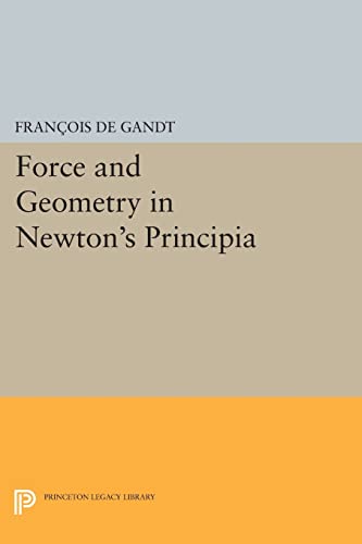 Force and Geometry in Newton's Principia (Princeton Legacy Library)