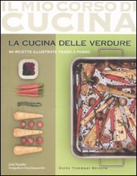 La cucina delle verdure. 84 ricette illustrate