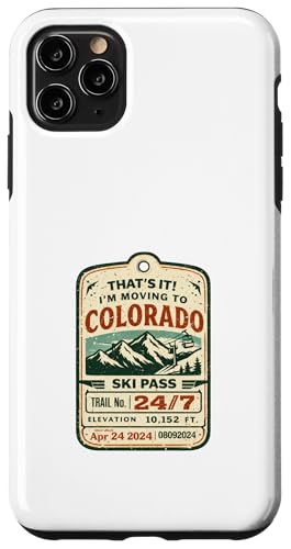 That's It I'm Moving to Colorado Funny Outdoor Lifestyle Hum �X�}�z�P�[�X iPhone 11 Pro Max �p