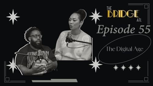The Bridge - Episode 55 &rdquo;The Digital Age&rdquo;