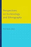Perspectives on Ecclesiology and Ethnography (Studies in Ecclesiology and Ethnography)