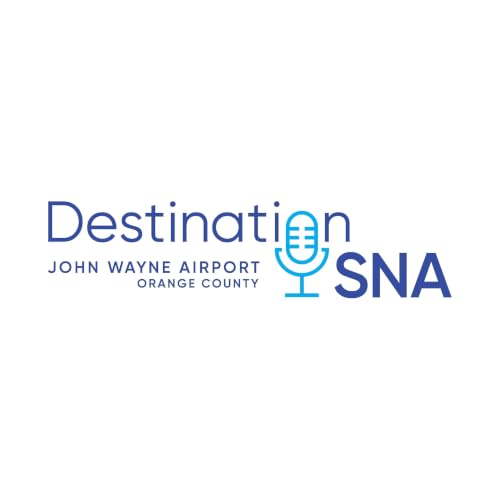 &ldquo;Destination SNA&rdquo; featuring John Wayne Airport CEO Charlene Reynolds cover art
