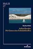 Arthur Koestler. Die Genese eines Exilschriftstellers: Dissertationsschrift (MeLiS. Medien – Literaturen – Sprachen in Anglistik/Amerikanistik, Germanistik und Romanistik, Band 27)