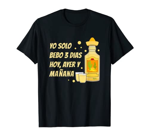 Solo bebo hoy mañana y ayer tequila español Camiseta