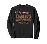 Brasilien Nuss Liebhaber Vegan Parasil Nuts Lustige Sprüche Neuheit Sweatshirt
