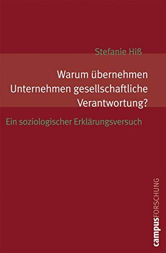 Warum übernehmen Unternehmen gesellschaftliche Verantwortung?: Ein soziologischer Erklärungsversuc