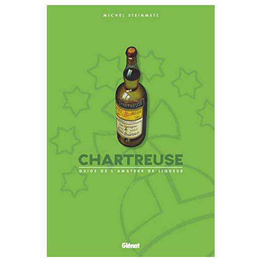 Chartreuse: Guide de l'amateur de liqueur