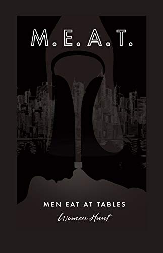 M.E.A.T.: Men Eat At Tables Women Hunt