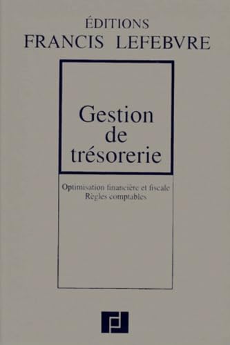 Gestion De Tresorerie. Optimisation Financiere Et Fiscale, Regles Comptables