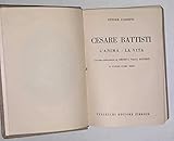 Cesare Battisti. L\'anima - la vita.