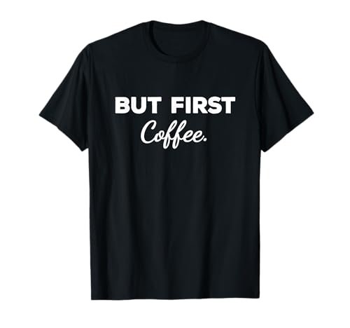 Lindo pero café Divertido Adicto al café Amante de la Camiseta