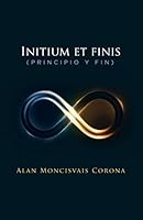 Initium et finis (principio y fin) 1506508359 Book Cover
