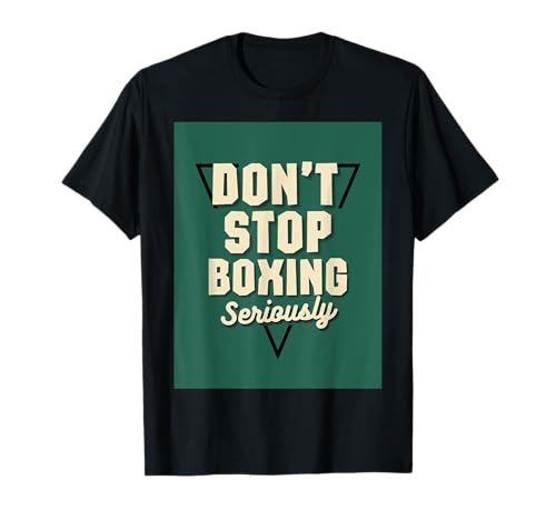 No dejes de boxear, en serio - Motivacional Camiseta