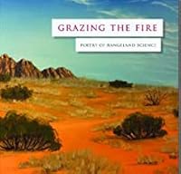 Grazing the Fire : Poetry of Rangeland Science 1937896145 Book Cover