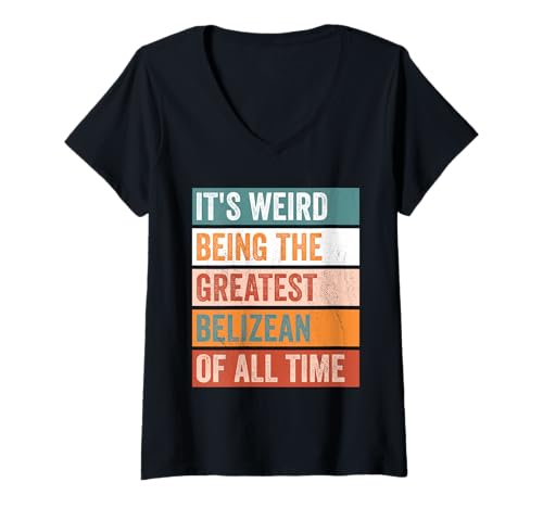 Womens It’s Weird Being The Greatest Belizean Funny Belize V-Neck T-Shirt