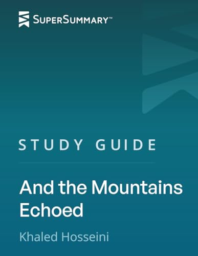 Study Guide: And the Mountains Echoed by Khaled Hosseini (SuperSummary)