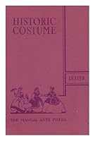 Historic costume;: A résumé of the characteristic types of costume from the most remote times to the present day, B0007EHPA2 Book Cover