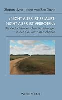 "Nicht Alles Ist Erlaubt, Nicht Alles Ist Verboten": Die Deutsch-Israelischen Beziehungen in Den Geisteswissenschaften (1950-1990) 3770563980 Book Cover