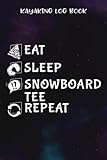  Kayaking Log Book Cool Winter Snowboard Good - Eat Sleep Snowboard Family: Snowboard Tee Gifts for Sister:Track Your Kayaking Adventures - Kayak ... of Water, Trip Goals and Route - Gift Idea fo