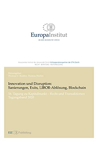 Innovation und Disruption: Sanierungen, Exits, LIBOR-Ablösung und Blockchain: 16. Tagung zu Kapitalmarkt – Recht und Transaktionen – Tagungsband 2020 (German Edition) - Werlen, Thomas